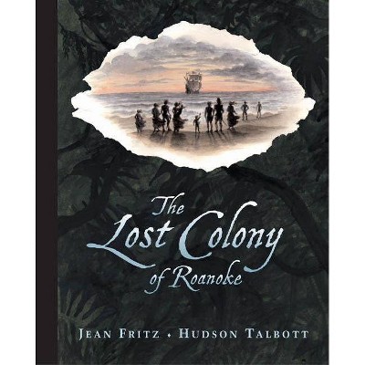 The Lost Colony of Roanoke - by  Jean Fritz (Hardcover)