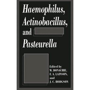 Haemophilus, Actinobacillus, and Pasteurella - by  W Donachie & F a Lainson & J C Hodgson (Hardcover) - 1 of 1