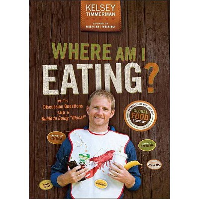 Where Am I Eating? - (Where Am I?) 2nd Edition by  Kelsey Timmerman (Paperback)