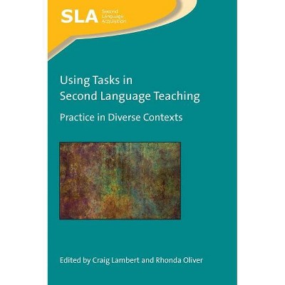 Using Tasks in Second Language Teaching - (Second Language Acquisition) by  Craig Lambert & Rhonda Oliver (Paperback)