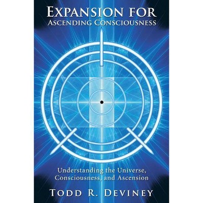 Expansion for Ascending Consciousness - by  Todd R Deviney (Paperback)