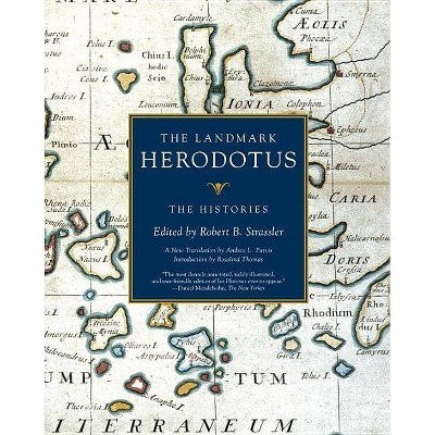 The Landmark Herodotus - (Landmark Books) Annotated by  Robert B Strassler (Paperback)