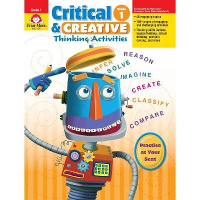 Critical & Creative Thinking ACT Grade 1 - (Critical and Creative Thinking Activities) by  Evan-Moor Educational Publishers (Paperback)