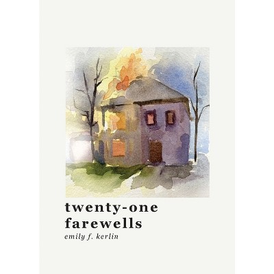 Twenty-one Farewells - By Emily F Kerlin (paperback) : Target