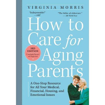 How to Care for Aging Parents - 3rd Edition by  Virginia Morris (Paperback)