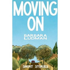 Moving on - by  Barbara Ludman (Paperback) - 1 of 1