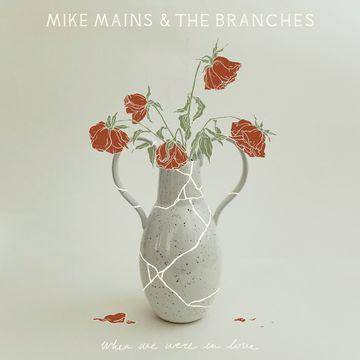 Mains, Mike & The Branches - When We Were In Love (CD)