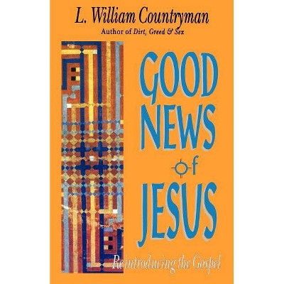 Good News of Jesus - by  Louis William Countryman & L William Countryman & William L Countryman (Paperback)