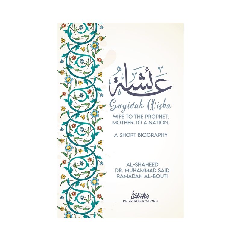 A'isha; Wife to the Prophet, Mother to a Nation - 2nd Edition by  Muhammad Sa'id Ramadan Al-Bouti (Paperback), 1 of 2