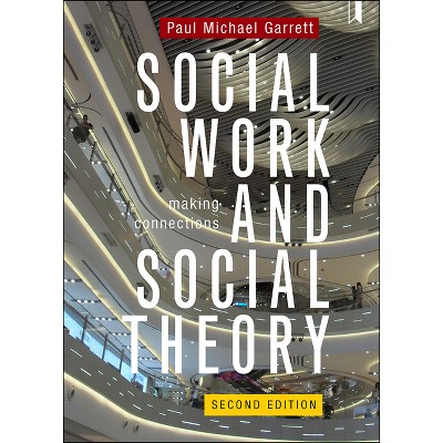 Social Work and Social Theory - 2nd Edition by  Paul Michael Garrett (Paperback)