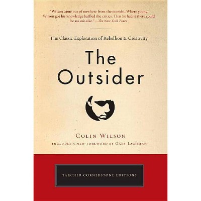 The Outsider - (Tarcher Cornerstone Editions) by  Colin Wilson (Paperback)