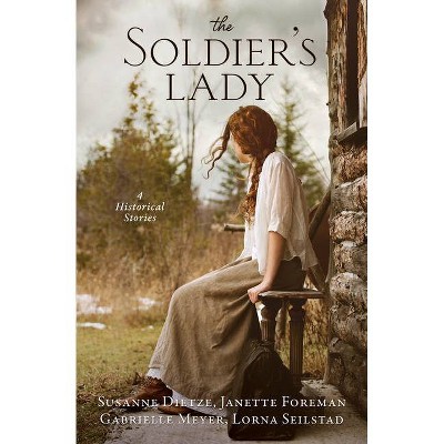 The Soldier's Lady - by  Susanne Dietze & Janette Foreman & Gabrielle Meyer & Lorna Seilstad (Paperback)