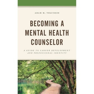 Becoming a Mental Health Counselor - by  Adam M Volungis (Paperback) - 1 of 1