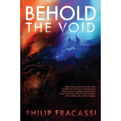 Behold the Void - by  Philip Fracassi (Paperback)