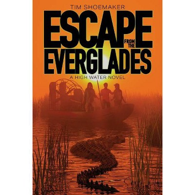 Escape from the Everglades - (High Water) by  Tim Shoemaker (Paperback)