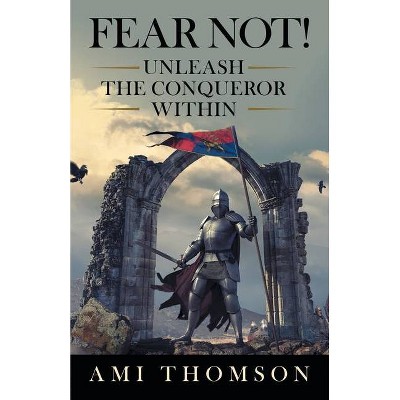 Fear Not! - by  Ami Thomson (Paperback)