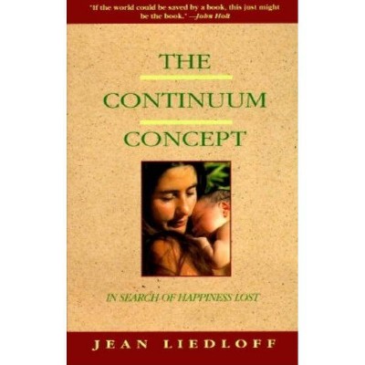 The Continuum Concept - (Classics in Human Development) by  Jean Liedloff (Paperback)