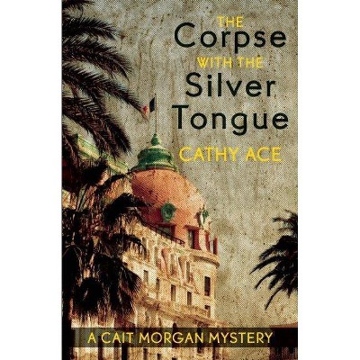 The Corpse with the Silver Tongue - (Cait Morgan Mystery) by  Cathy Ace (Paperback)