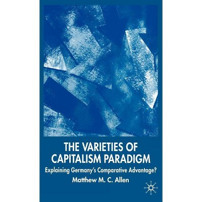 The Varieties of Capitalism Paradigm - (New Perspectives in German Political Studies) by  M Allen (Hardcover)