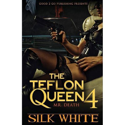 The Teflon Queen PT 4 - by  Silk White (Paperback)