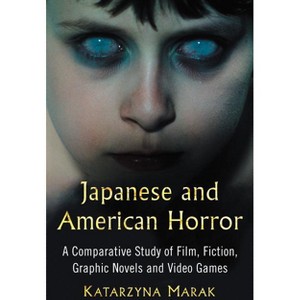 Japanese and American Horror - by  Katarzyna Marak (Paperback) - 1 of 1
