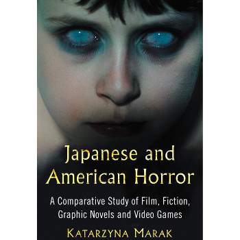 Japanese and American Horror - by  Katarzyna Marak (Paperback)