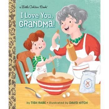I Love You, Grandma! - (Little Golden Book) by  Tish Rabe (Hardcover)