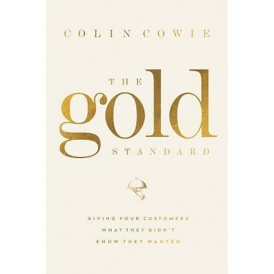 The Gold Standard - by  Colin Cowie (Hardcover)