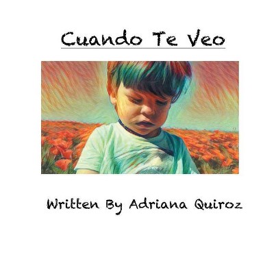 Cuando Te Veo - by  Adriana Quiroz (Paperback)