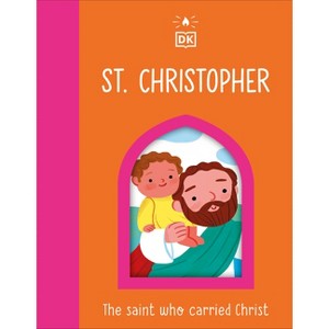 The Saint Who Carried Christ - St. Christopher - by  DK (Board Book) - 1 of 1