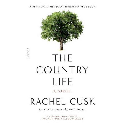 The Country Life - by  Rachel Cusk (Paperback)