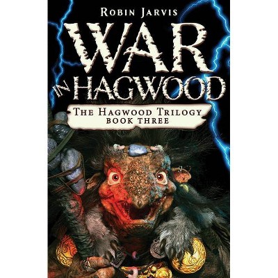 War in Hagwood - (Hagwood Trilogy) by  Robin Jarvis (Paperback)