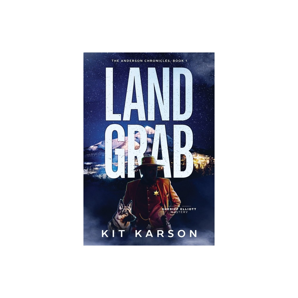 Land Grab - (The Anderson Chronicles) by Kit Karson (Hardcover)