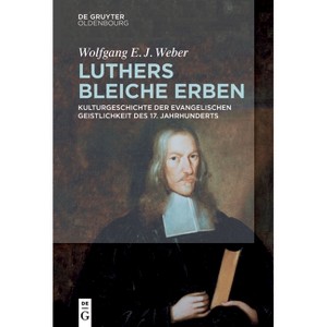 Luthers bleiche Erben - by  Wolfgang Weber (Paperback) - 1 of 1