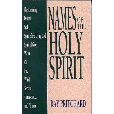 Names of the Holy Spirit - (Names Of...) by  Ray Pritchard (Paperback)