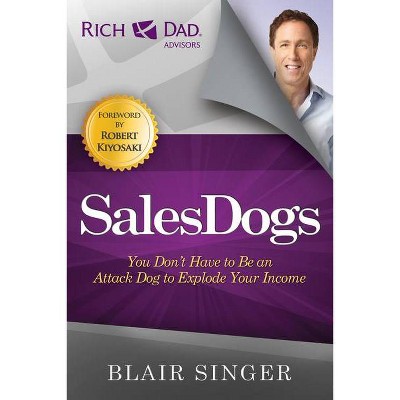 SalesDogs - (Rich Dad's Advisors (Paperback)) by  Blair Singer (Paperback)