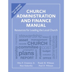 Church Administration and Finance Manual - 2nd Edition by  Otto F Crumroy & Stan Kukawka & Frank M Witman & Paul D Witman (Paperback) - 1 of 1