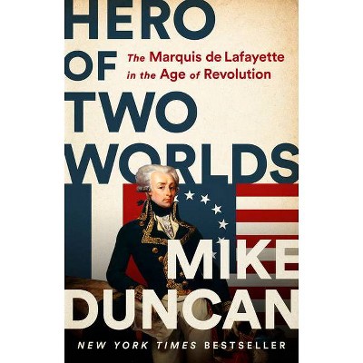 Hero of Two Worlds - by  Mike Duncan (Hardcover)