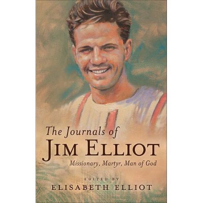 The Journals of Jim Elliot - by  Elisabeth Elliot (Paperback)