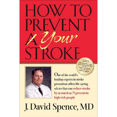 How to Prevent Your Stroke - by  J David Spence (Paperback)