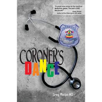 Coroner's Dance - by  Greg Phelps (Paperback)