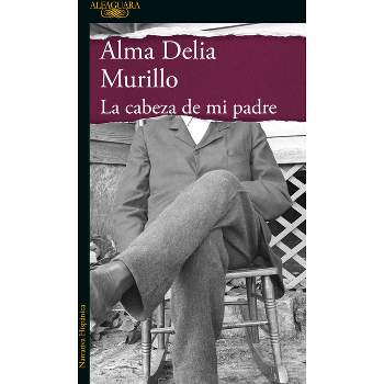 La Cabeza de Mi Padre / My Father's Head - (Mapa de Las Lenguas) by  Alma Delia Murillo (Paperback)
