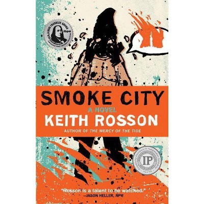 Smoke City - by  Keith Rosson (Paperback)