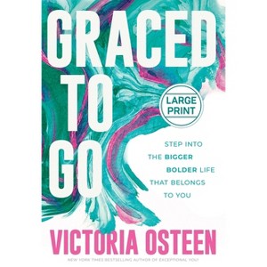 Graced to Go - Large Print by  Victoria Osteen (Hardcover) - 1 of 1