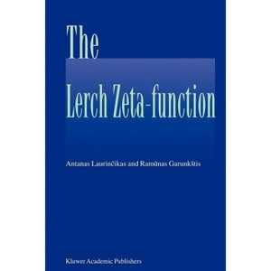 The Lerch Zeta-Function - by  Antanas Laurincikas & Ramunas Garunkstis (Paperback) - 1 of 1