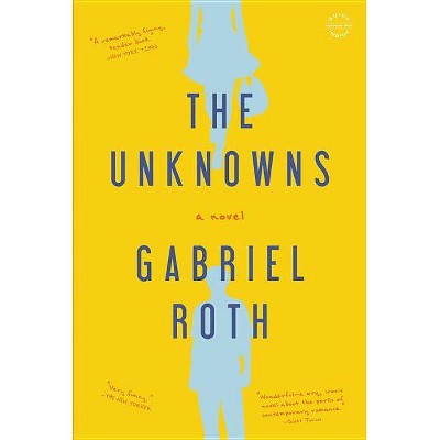 The Unknowns - by  Gabriel Roth (Paperback)