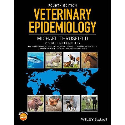 Veterinary Epidemiology - 4th Edition by  Michael Thrusfield (Paperback)