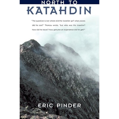 North to Katahdin - by  Eric Pinder (Paperback)
