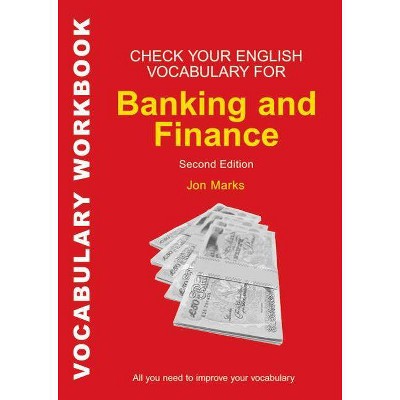 Check Your English Vocabulary for Banking & Finance - (Check Your Vocabulary Workbooks) 2nd Edition by  Jon Marks (Paperback)