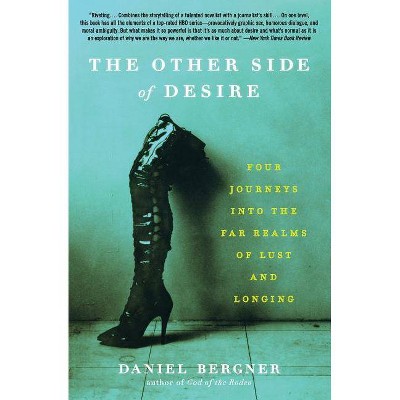 The Other Side of Desire - by  Daniel Bergner (Paperback)